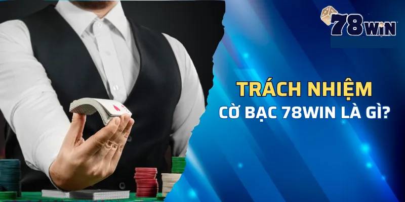 Cam kết của 78win với cá cược có trách nhiệm