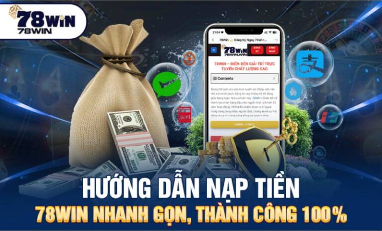 Hướng Dẫn Chi Tiết Nạp Tiền 78Win Bằng Nhiều Phương Thức